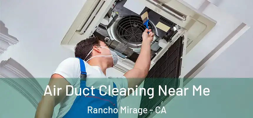  Air Duct Cleaning Near Me Rancho Mirage - CA