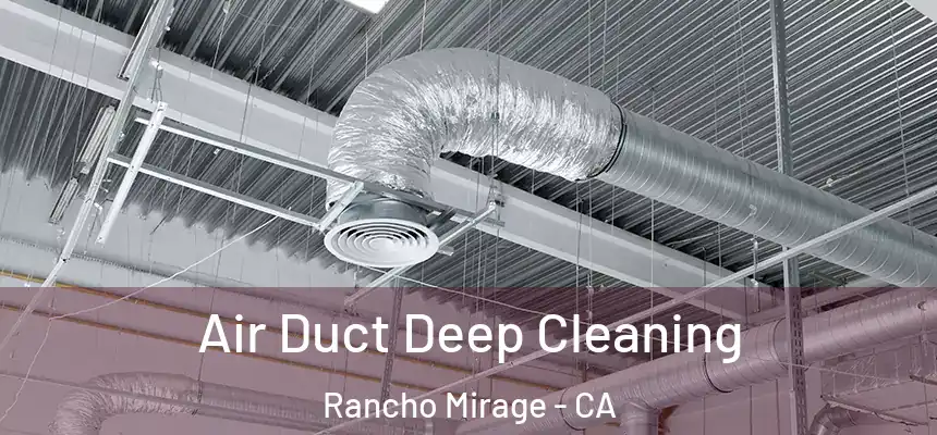 Air Duct Deep Cleaning Rancho Mirage - CA