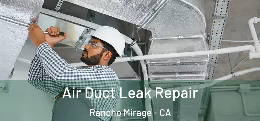  Air Duct Leak Repair Rancho Mirage - CA