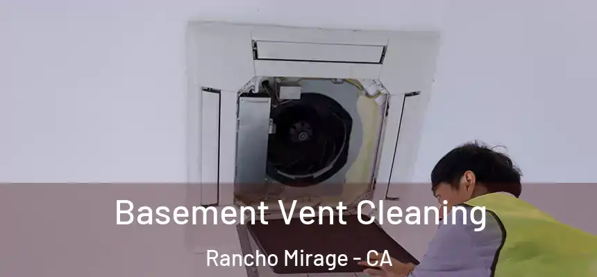  Basement Vent Cleaning Rancho Mirage - CA