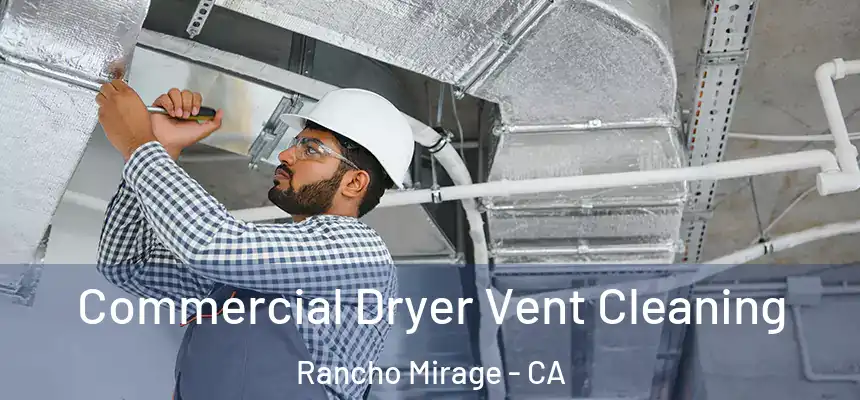 Commercial Dryer Vent Cleaning Rancho Mirage - CA