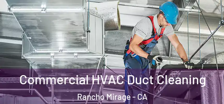 Commercial HVAC Duct Cleaning Rancho Mirage - CA