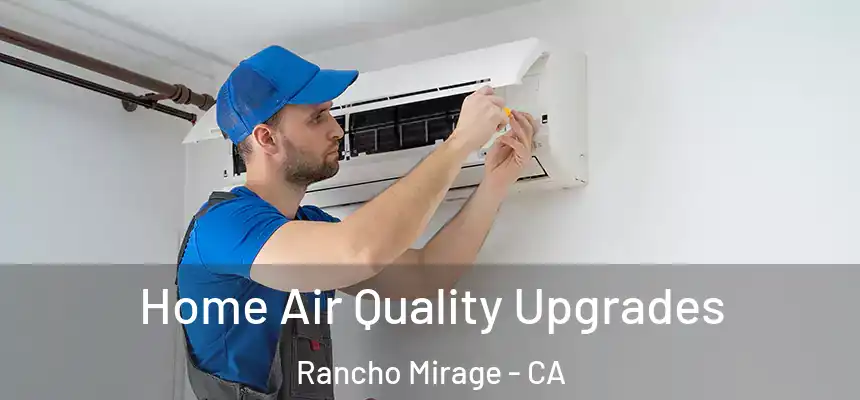 Home Air Quality Upgrades Rancho Mirage - CA