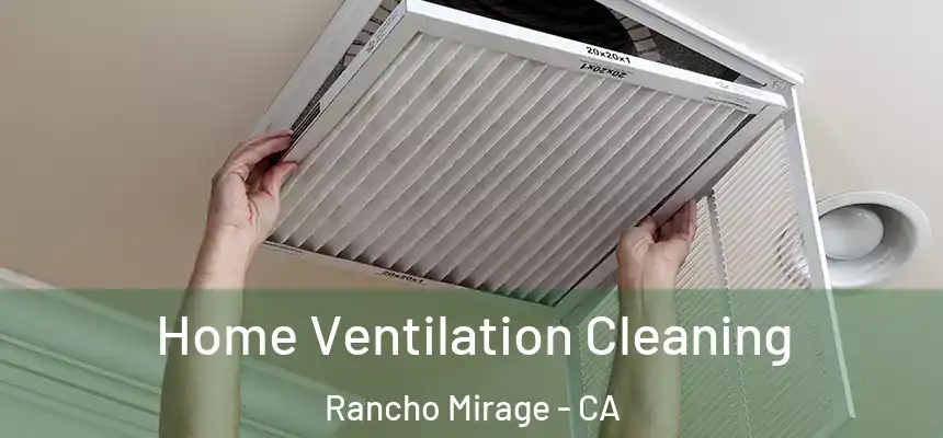  Home Ventilation Cleaning Rancho Mirage - CA