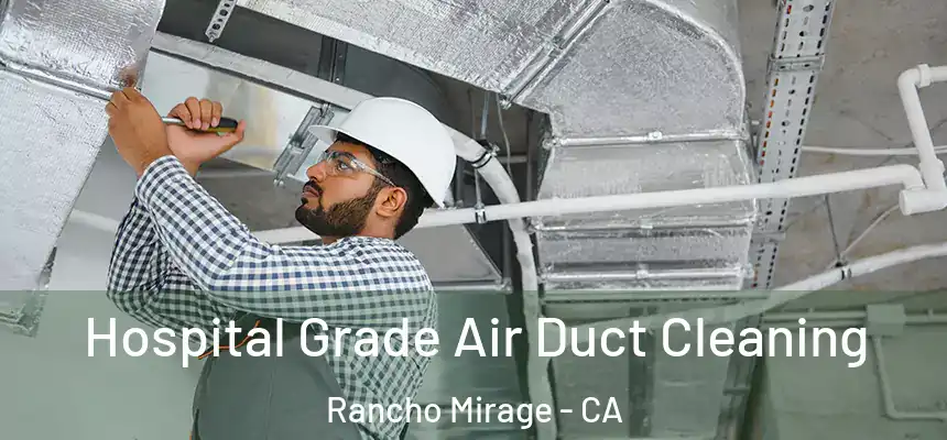  Hospital Grade Air Duct Cleaning Rancho Mirage - CA