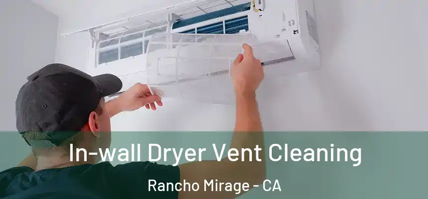  In-wall Dryer Vent Cleaning Rancho Mirage - CA