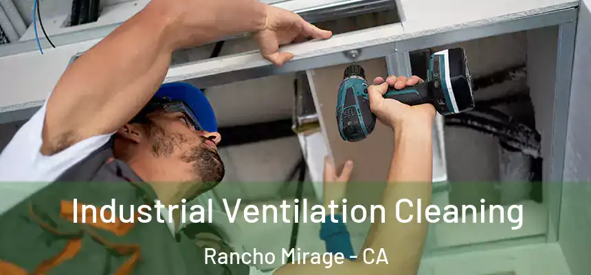  Industrial Ventilation Cleaning Rancho Mirage - CA