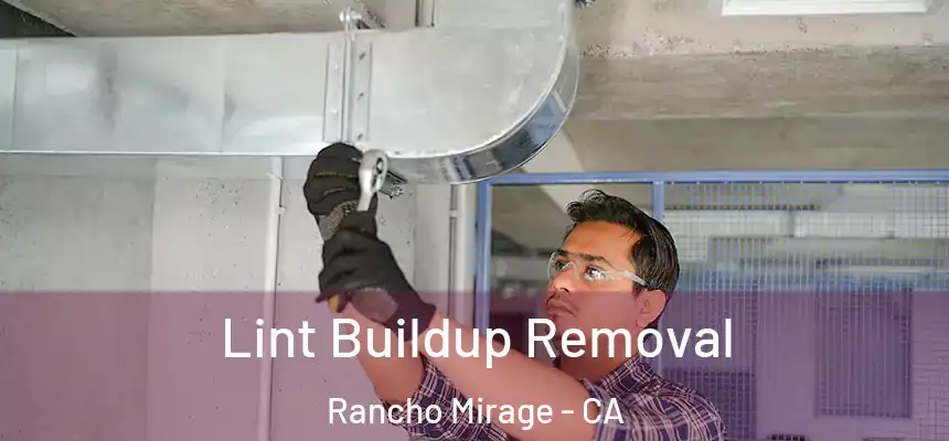  Lint Buildup Removal Rancho Mirage - CA