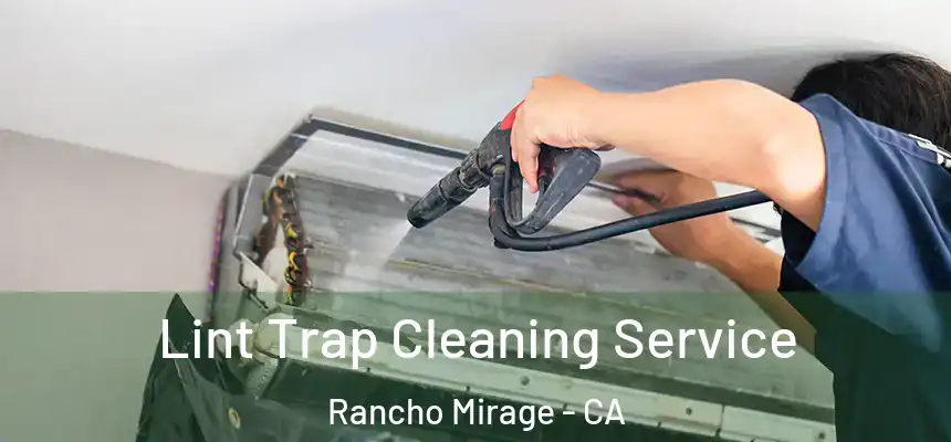 Lint Trap Cleaning Service Rancho Mirage - CA