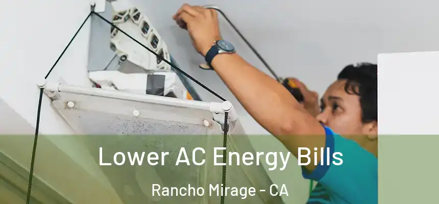 Lower AC Energy Bills Rancho Mirage - CA