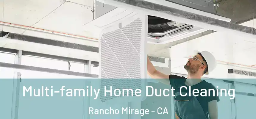  Multi-family Home Duct Cleaning Rancho Mirage - CA