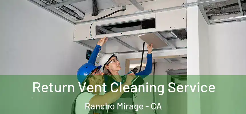 Return Vent Cleaning Service Rancho Mirage - CA