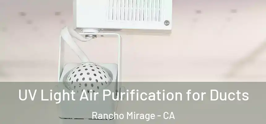  UV Light Air Purification for Ducts Rancho Mirage - CA