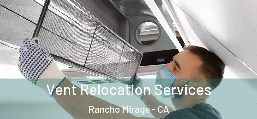 Vent Relocation Services Rancho Mirage - CA