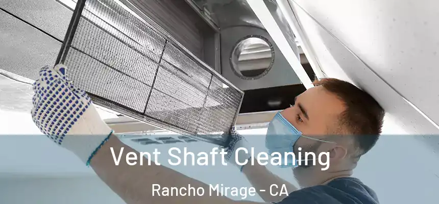  Vent Shaft Cleaning Rancho Mirage - CA